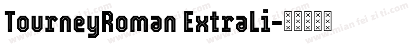 TourneyRoman ExtraLi字体转换